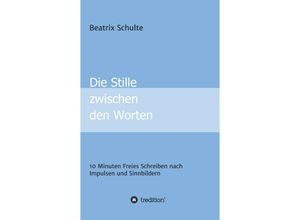 9783347414020 - Die Stille zwischen den Worten - Beatrix Schulte Kartoniert (TB)