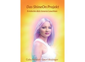 9783347415041 - Das ShineOn Projekt - Gauri Michaela Anzinger Gaby Mrosek Kartoniert (TB)