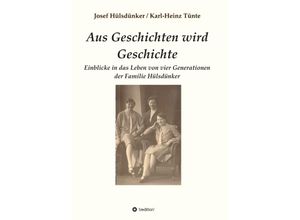 9783347416406 - Aus Geschichten wird Geschichte - Josef Hülsdünker Karl-Heinz Tünte Kartoniert (TB)