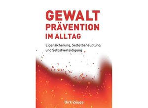 9783347420465 - Gewaltprävention im Alltag - Dirk Zeuge Kartoniert (TB)