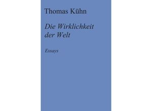 9783347421431 - Die Wirklichkeit der Welt - Thomas Kühn Kartoniert (TB)