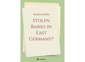 9783347421578 - Stolen Babies in East Germany? - Heidrun Budde Kartoniert (TB)