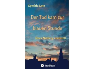 9783347424715 - Der Tod kam zur blauen Stunde - Cynthia Lotz Kartoniert (TB)