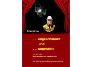 9783347426900 -    ungeschminkt    ungeAHNt - Peter Gärtner Kartoniert (TB)