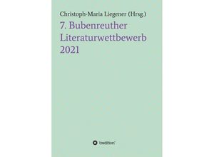 9783347427501 - 7 Bubenreuther Literaturwettbewerb - Christoph-Maria Liegener Kartoniert (TB)