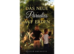 9783347427594 - Das neue Paradies auf Erden - Oliver Brunotte Kartoniert (TB)