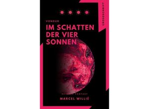 9783347455375 - Vondur - Im Schatten der vier Sonnen - Marcel Willié Kartoniert (TB)