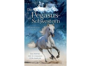 9783347458888 - Die Pegasus-Schwestern (1) - Bernhard Kürzl Kartoniert (TB)