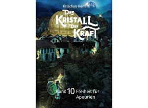 9783347460836 - Der Kristall der Kraft - Band 10 - Krischan Heners Kartoniert (TB)