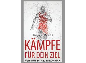 9783347461123 - KÄMPFE FÜR DEIN ZIEL - Jürgen Recha Kartoniert (TB)