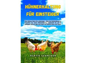 9783347465299 - Hühnerhaltung für Einsteiger - Martin Schneider Kartoniert (TB)