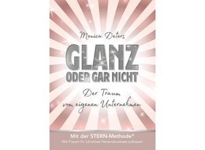 9783347468542 - GLANZ ODER GAR NICHT - Monica Deters Kartoniert (TB)