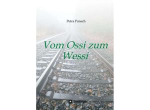 9783347474383 - Vom Ossi zum Wessi - Petra Pansch Kartoniert (TB)