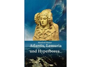 9783347475113 - Atlantis Lemuria und Hyperborea - Manfred Ehmer Kartoniert (TB)