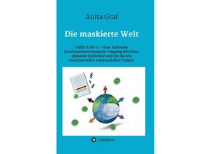 9783347475649 - Die maskierte Welt - Anita Graf Kartoniert (TB)