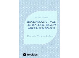 9783347476790 - Triple negativ - Von der Diagnose bis zum Abschlussgespräch - Sandra Stöcker Kartoniert (TB)