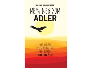 9783347480858 - Mein Weg zum ADLER - Rosika Weissgerber Kartoniert (TB)