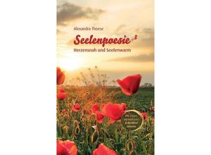 9783347481374 - Seelenpoesie - Herzensnah und Seelenwarm - Alexandra Thoese Kartoniert (TB)