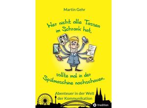 9783347482029 - Wer nicht alle Tassen im Schrank hat sollte mal in der Spülmaschine nachschauen - Martin Gehr Kartoniert (TB)