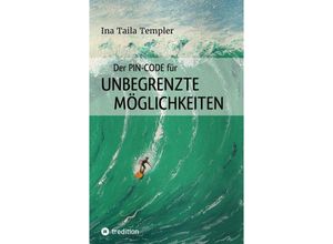 9783347482111 - Der PIN-Code für ungegrenzte Möglichkeiten - Ina Taila Templer Kartoniert (TB)