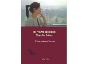 9783347482920 - MY PRIVATE COOKBOOK Shanghai Cuisine - Yun Hua Kartoniert (TB)