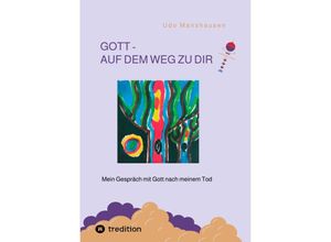 9783347484405 - GOTT - AUF DEM WEG ZU DIR - Udo Manshausen Kartoniert (TB)