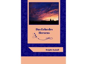 9783347486911 - Das Echo des Herzens - Brigitte Kaindl Brenda Leb Kartoniert (TB)