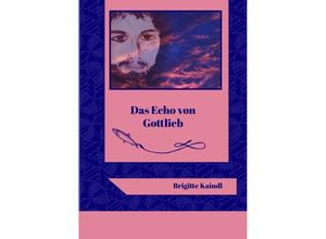 9783347487024 - Das Echo von Gottlieb - Brigitte Kaindl Brenda Leb Kartoniert (TB)