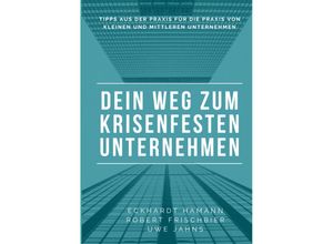 9783347488304 - Dein Weg zum krisenfesten Unternehmen - Eckhardt Hamann Uwe Jahns Robert Frischbier Kartoniert (TB)