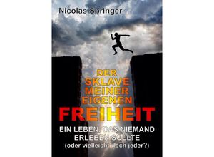 9783347488595 - Der Sklave meiner eigenen Freiheit - Nicolas Springer Kartoniert (TB)