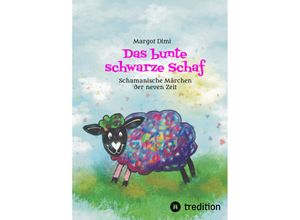 9783347489967 - Das bunte schwarze Schaf Lola lässt ihre langweilige Schafherde hinter sich um ihr eigenes Leben zu leben - Margot Dimi Kartoniert (TB)