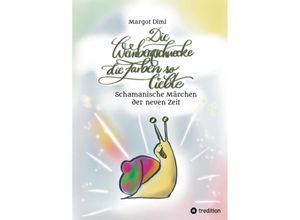 9783347491960 - Die Weinbergschnecke die Farben so sehr liebte Märchen für Kinder und Erwachsene - Margot Dimi Kartoniert (TB)