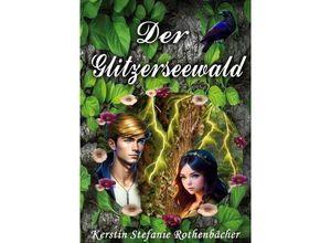 9783347493766 - Der Glitzerseewald - Kerstin Stefanie Rothenbächer Kartoniert (TB)