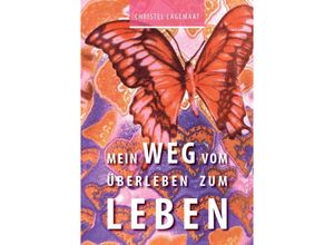 9783347494466 - Mein Weg vom Überleben zum Leben - Christel Lagemaat Kartoniert (TB)