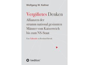 9783347494619 - Vergiftetes Denken - Vom Kaiserreich bis zum NS-Staat - Geschichte von Antisemitismus Rassenideologie Eugenik - Wolfgang W Kellner Kartoniert (TB)