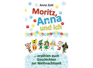 9783347494824 - Anne Zott Moritz Anna und ich  - Anne Zott Kartoniert (TB)