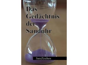 9783347496231 - Das Gedächtnis der Sanduhr - Frank Hönl Birgit Granzow Geertje Wallasch Tilmann Schipper Karl Kreifelts Karlheinz Wende Veronika Käter Kartoniert (TB)