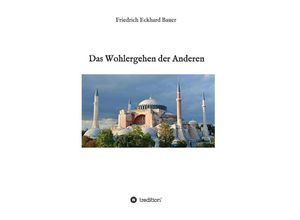 9783347499188 - Das Wohlergehen der Anderen - Friedrich Eckhard Bauer Kartoniert (TB)