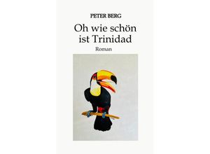 9783347500457 - Oh wie schön ist Trinidad - Peter Berg Kartoniert (TB)