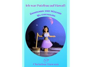 9783347511880 - Ich war Putzfrau auf Hawaii - Christina Dawson Kartoniert (TB)