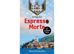 9783347512221 - Espresso Morte - Ein Gardaseekrimi - Karlheinz Moll Kartoniert (TB)