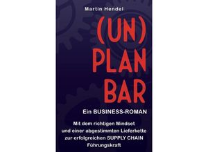 9783347518698 - (UN)PLANBAR - Ein Business-Roman über Sales & Operations Planning - Martin Hendel Kartoniert (TB)