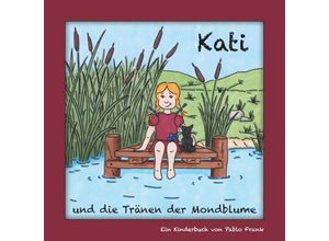 9783347520042 - Kati und die Tränen der Mondblume - Pablo Frank Kartoniert (TB)