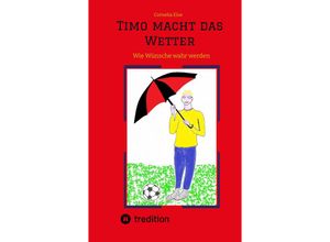 9783347520103 - Timo macht das Wetter beim Fußball in der Schule mit Hilfe seiner guten Fee - Cornelia Else Kartoniert (TB)