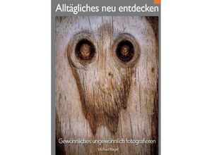 9783347525061 - ALLTÄGLICHES NEU ENTDECKEN - Michael Nagel Kartoniert (TB)