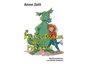 9783347527423 - Kleiner Drache sucht Prinzessin - Anne Zott Kartoniert (TB)