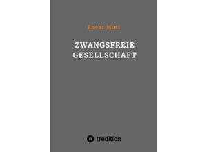 9783347527829 - Zwangsfreie Gesellschaft - Enver Muti Kartoniert (TB)