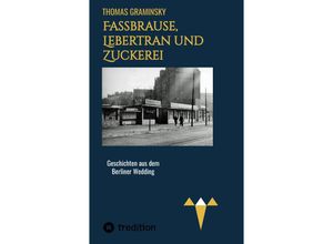 9783347531239 - Fassbrause Lebertran und Zuckerei BVG Müllabfuhr Diskothek Tunneleule - Thomas Graminsky Kartoniert (TB)