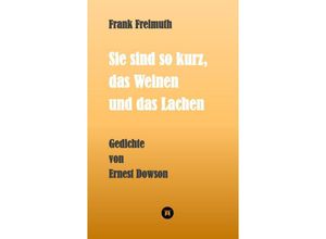 9783347531567 - Sie sind so kurz das Weinen und das Lachen - Frank Freimuth Kartoniert (TB)