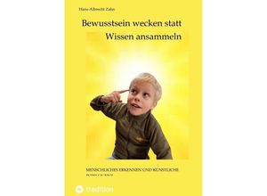 9783347534995 - Bewusstsein wecken statt Wissen ansammeln - Hans-Albrecht Zahn Kartoniert (TB)